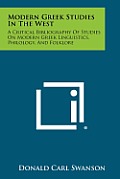 Modern Greek Studies in the West: A Critical Bibliography of Studies on Modern Greek Linguistics, Philology, and Folklore