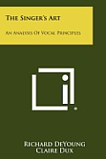 The Singer's Art: An Analysis of Vocal Principles