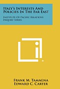 Italy's Interests and Policies in the Far East: Institute of Pacific Relations Inquiry Series