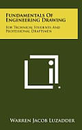 Fundamentals of Engineering Drawing: For Technical Students and Professional Draftsmen