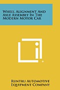 Wheel Alignment and Axle Assembly in the Modern Motor Car