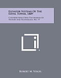 Elevator Systems of the Eiffel Tower, 1889: Contributions from the Museum of History and Technology, No. 19