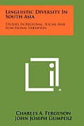 Linguistic Diversity in South Asia: Studies in Regional, Social and Functional Variation
