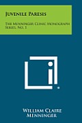 Juvenile Paresis: The Menninger Clinic Monograph Series, No. 1