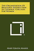 The Organization of Religious Instruction in Catholic Colleges for Women