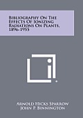 Bibliography on the Effects of Ionizing Radiations on Plants, 1896-1955