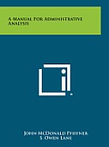 A Manual for Administrative Analysis