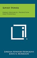 Soviet Power: Energy Resources, Production and Potentials