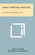 Japan's Military Masters: The Army in Japanese Life