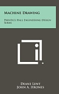 Machine Drawing: Prentice Hall Engineering Design Series