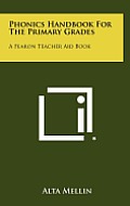 Phonics Handbook for the Primary Grades: A Fearon Teacher Aid Book