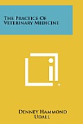 The Practice of Veterinary Medicine