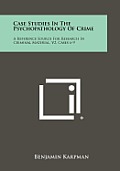 Case Studies in the Psychopathology of Crime: A Reference Source for Research in Criminal Material, V2, Cases 6-9
