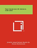 Churches of Mexico 1530 1810
