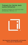 Themes in Greek and Latin Epitaphs: Illinois Studies in Language and Literature, V28, No. 1-2