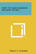 How to Make Modern Archery Tackle