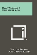 How to Make a Miniature Zoo