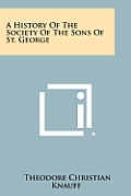 A History of the Society of the Sons of St. George