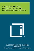 A History of the Shelton Family of England and America