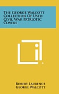 The George Walcott Collection of Used Civil War Patriotic Covers