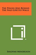 The Polish Jews Behind the Nazi Ghetto Walls