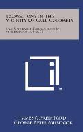 Excavations in the Vicinity of Cali, Colombia: Yale University Publications in Anthropology, No. 31