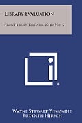 Library Evaluation: Frontiers of Librarianship, No. 2