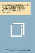 A Factorial Investigation of Some Theoretical Distinctions Between Anxiety and Guilt Feelings