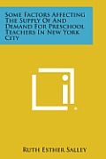 Some Factors Affecting the Supply of and Demand for Preschool Teachers in New York City