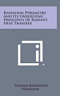 Radiation Pyrometry and Its Underlying Principles of Radiant Heat Transfer