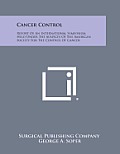 Cancer Control: Report of an International Symposium Held Under the Auspices of the American Society for the Control of Cancer