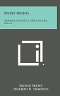 Epoxy Resins: Reinhold Plastics Applications Series