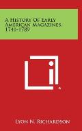 A History of Early American Magazines, 1741-1789