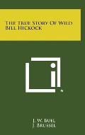 The True Story of Wild Bill Hickock