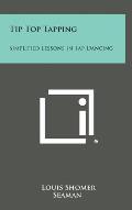 Tip Top Tapping: Simplified Lessons in Tap Dancing