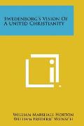 Swedenborg's Vision of a United Christianity