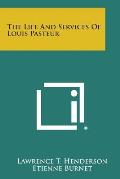 The Life and Services of Louis Pasteur