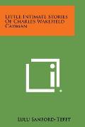 Little Intimate Stories of Charles Wakefield Cadman