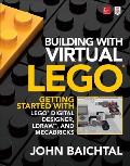 Building with Virtual LEGO Getting Started with LEGO Digital Designer LDraw & Mecabricks Getting Started with LEGO Digital Designer LDraw & Mecabricks