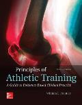 Principles of Athletic Training: A Guide to Evidence-Based Clinical Practice [With Access Code]
