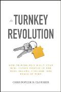 Turnkey Revolution How to Passively Build Your Real Estate Portfolio for More Income Freedom & Peace of Mind