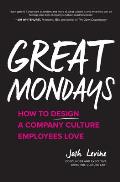 Great Mondays How to Design a Company Culture Employees Love
