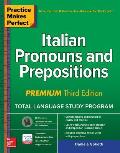 Practice Makes Perfect Italian Pronouns & Prepositions Premium Third Edition
