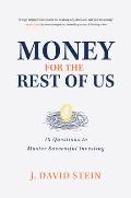 Money for the Rest of Us: 10 Questions to Master Successful Investing