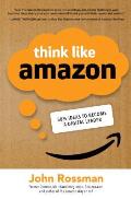 Think Like Amazon 50 1 2 Ideas to Become a Digital Leader