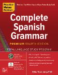 Practice Makes Perfect Complete Spanish Grammar Premium Fourth Edition