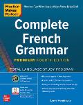 Practice Makes Perfect Complete French Grammar Premium Fourth Edition