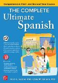 The Complete Ultimate Spanish: Comprehensive First- And Second-Year Course