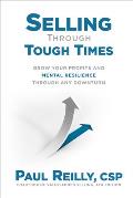 Selling Through Tough Times: Grow Your Profits and Mental Resilience Through Any Downturn