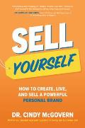 Sell Yourself How to Create Live & Sell a Powerful Personal Brand